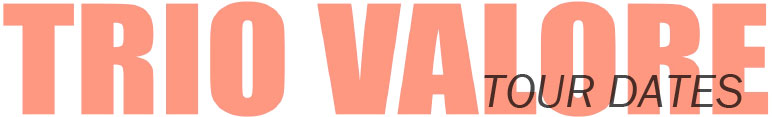 Trio Valore - Tour Dates